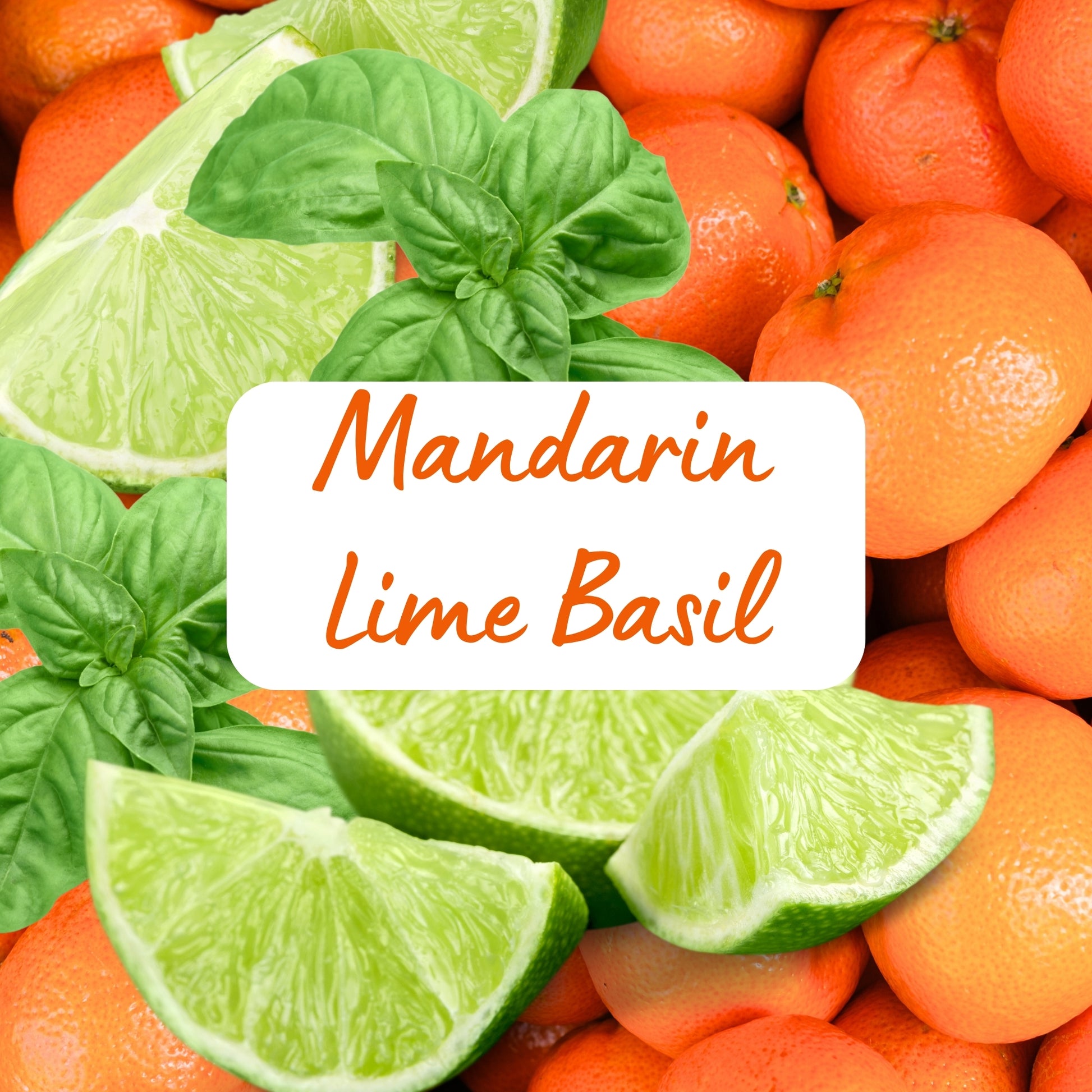 Mandarin oranges, lime wedges, and basil leaves with a label 'Mandarin Lime Basil'.